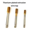 Titanium-plated extrusion wire tap